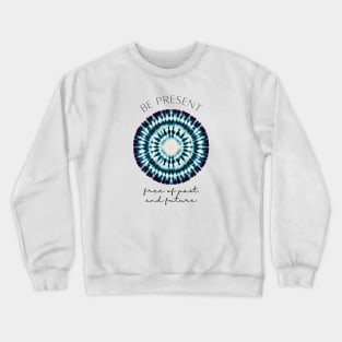 Be present,free of past and future - zen quote Crewneck Sweatshirt